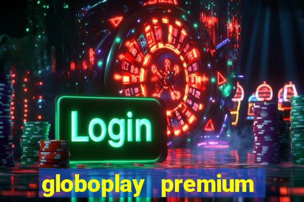 globoplay premium mod apk